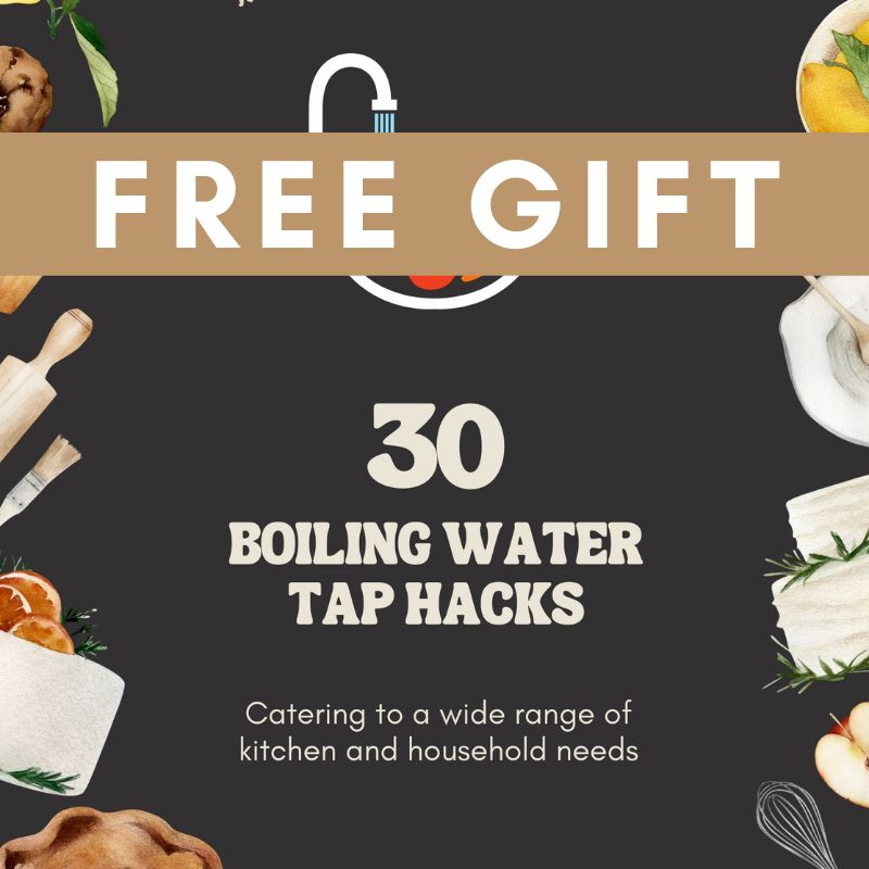 FREE GIFT - 30 Boiling Water Tap Hacks